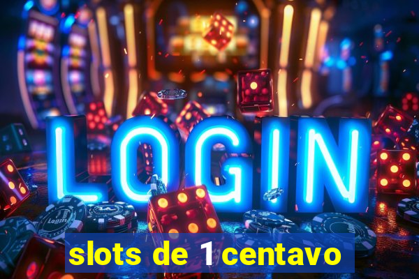 slots de 1 centavo