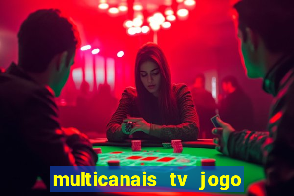 multicanais tv jogo ao vivo