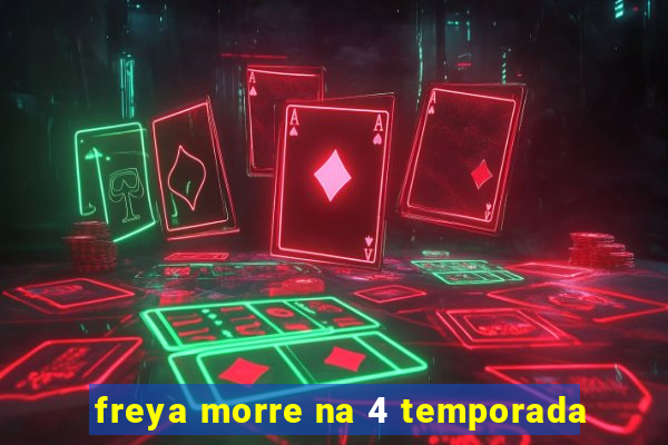 freya morre na 4 temporada