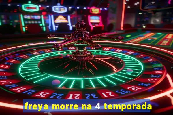 freya morre na 4 temporada