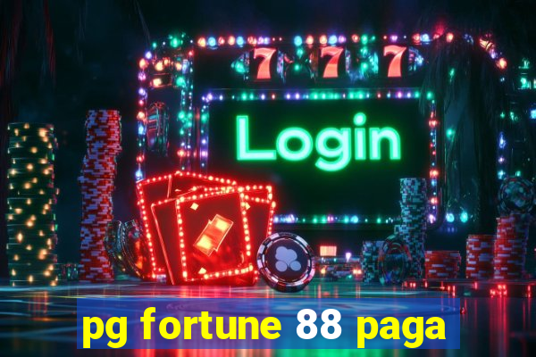 pg fortune 88 paga