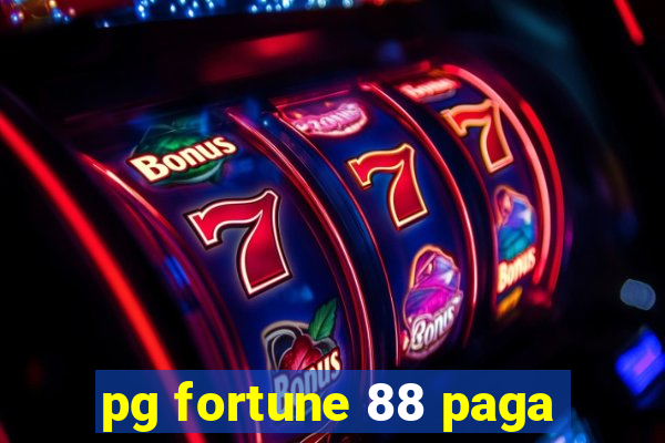 pg fortune 88 paga