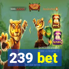 239 bet