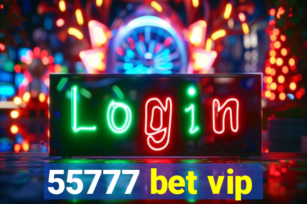 55777 bet vip