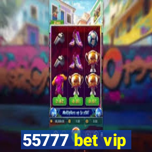 55777 bet vip