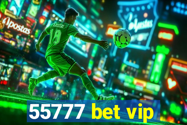 55777 bet vip