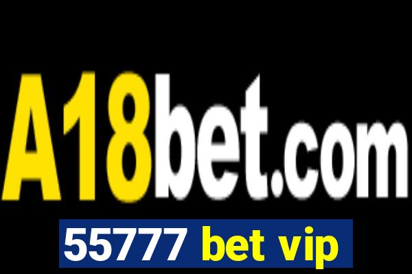 55777 bet vip