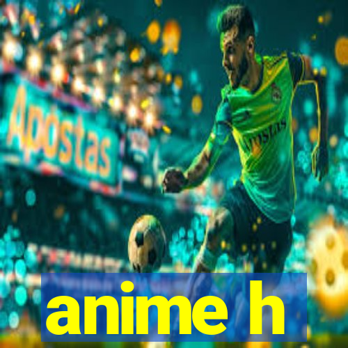 anime h