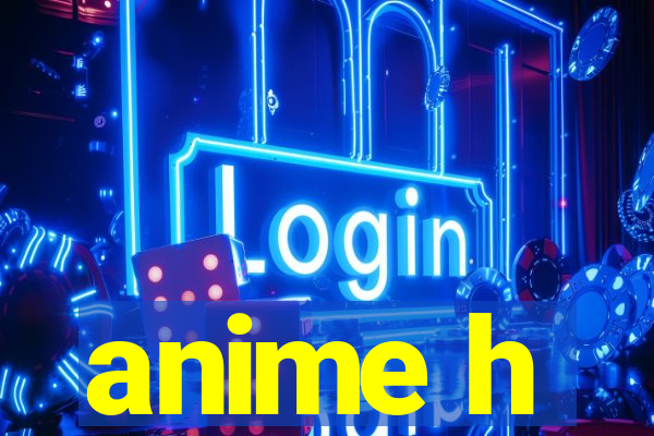 anime h