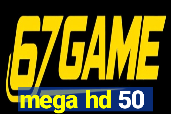 mega hd 50