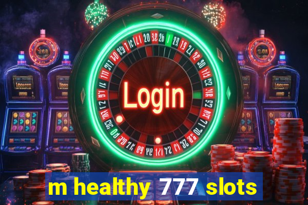 m healthy 777 slots