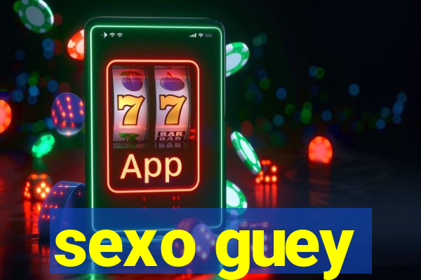 sexo guey