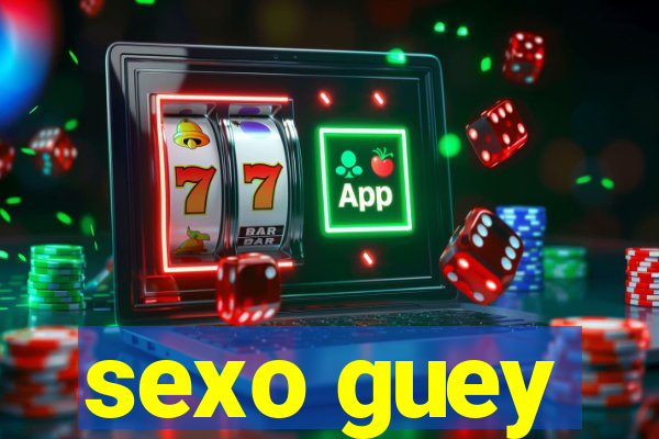 sexo guey