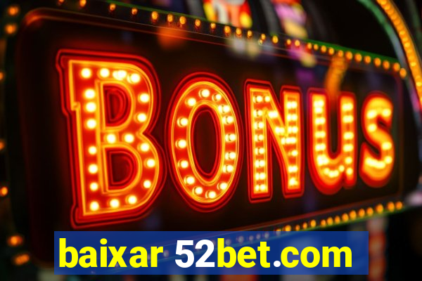 baixar 52bet.com