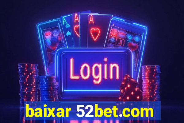 baixar 52bet.com