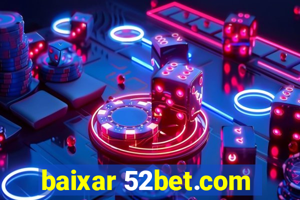 baixar 52bet.com