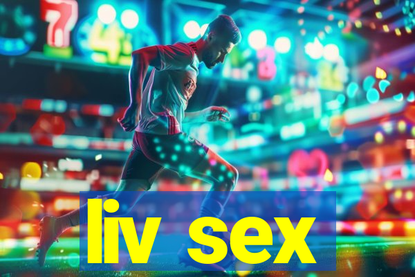 liv sex