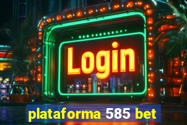 plataforma 585 bet