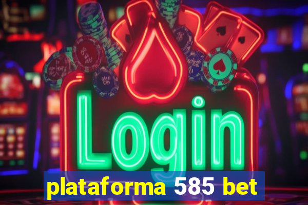 plataforma 585 bet