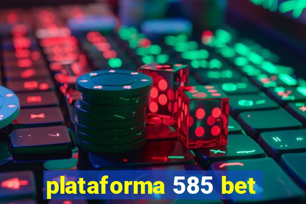 plataforma 585 bet