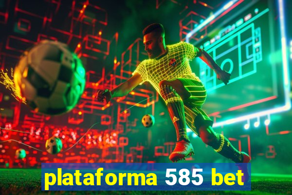 plataforma 585 bet