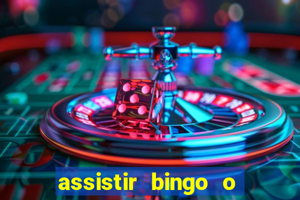 assistir bingo o rei das manhas filme completo dublado