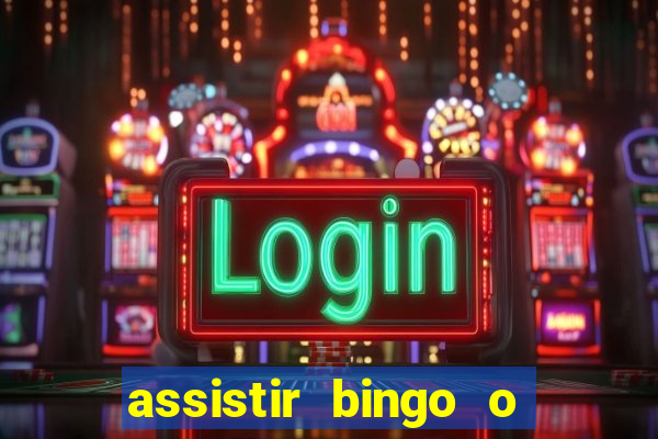 assistir bingo o rei das manhas filme completo dublado