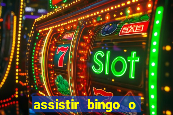 assistir bingo o rei das manhas filme completo dublado