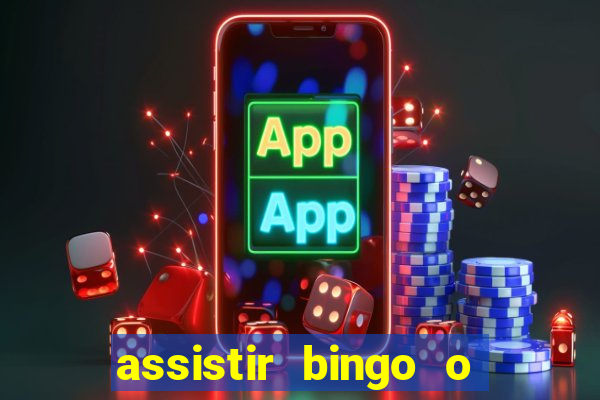 assistir bingo o rei das manhas filme completo dublado