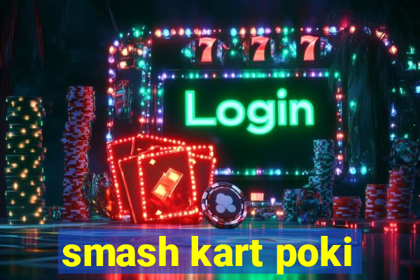 smash kart poki