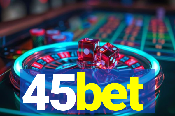 45bet