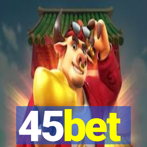 45bet