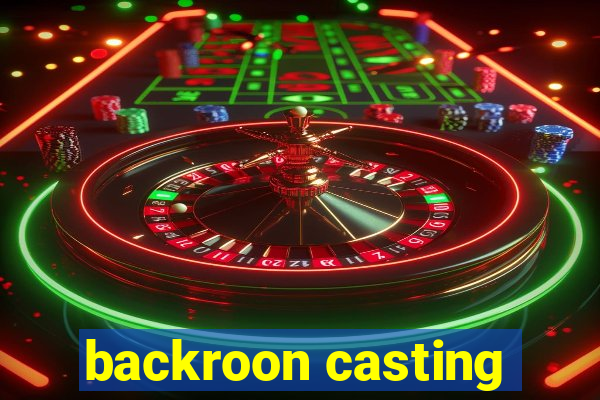 backroon casting