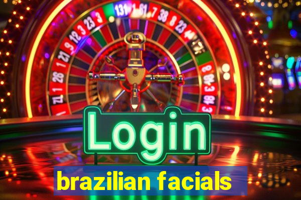 brazilian facials