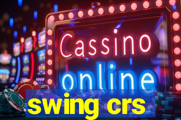 swing crs