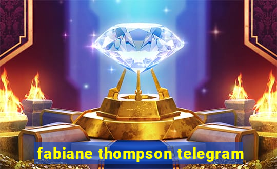 fabiane thompson telegram