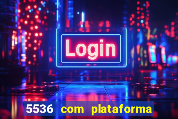 5536 com plataforma de jogos