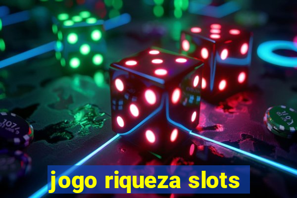 jogo riqueza slots