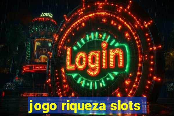 jogo riqueza slots