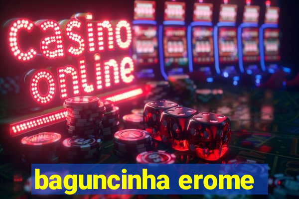 baguncinha erome