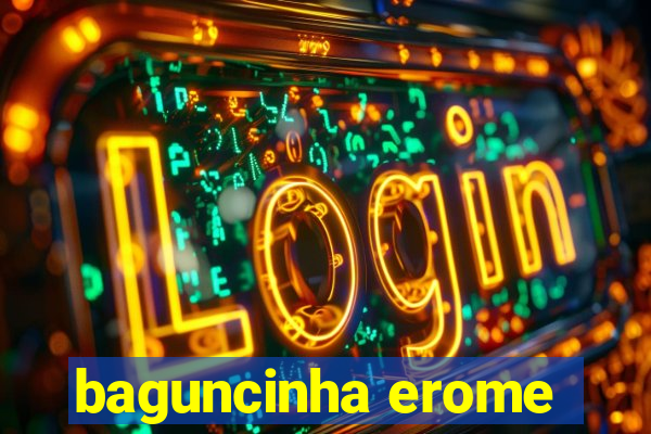 baguncinha erome