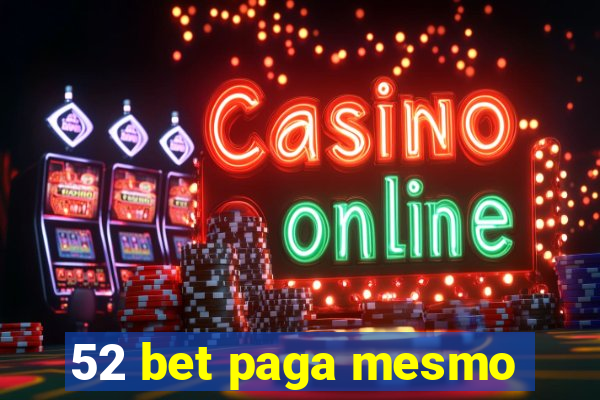 52 bet paga mesmo