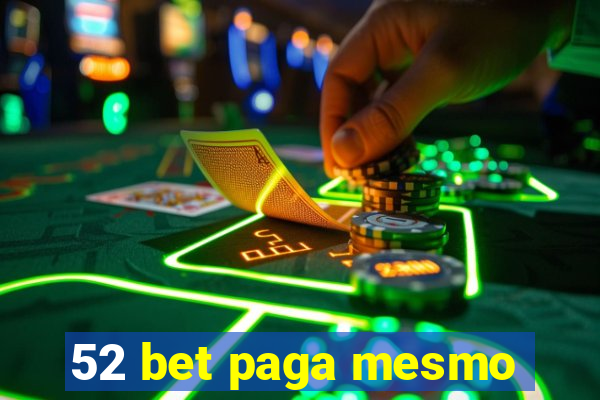 52 bet paga mesmo