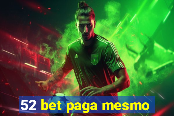 52 bet paga mesmo