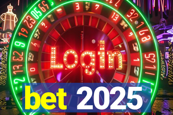 bet 2025