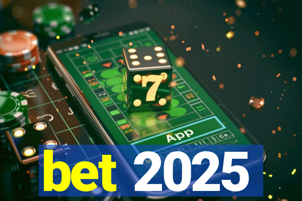 bet 2025