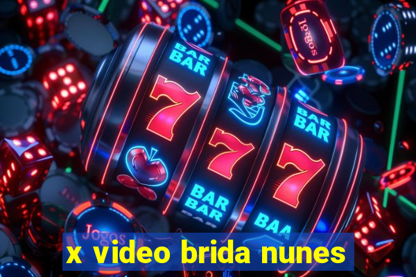 x video brida nunes