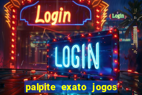 palpite exato jogos de hoje