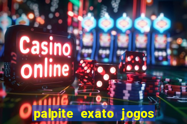 palpite exato jogos de hoje