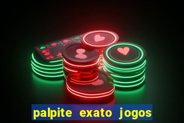 palpite exato jogos de hoje